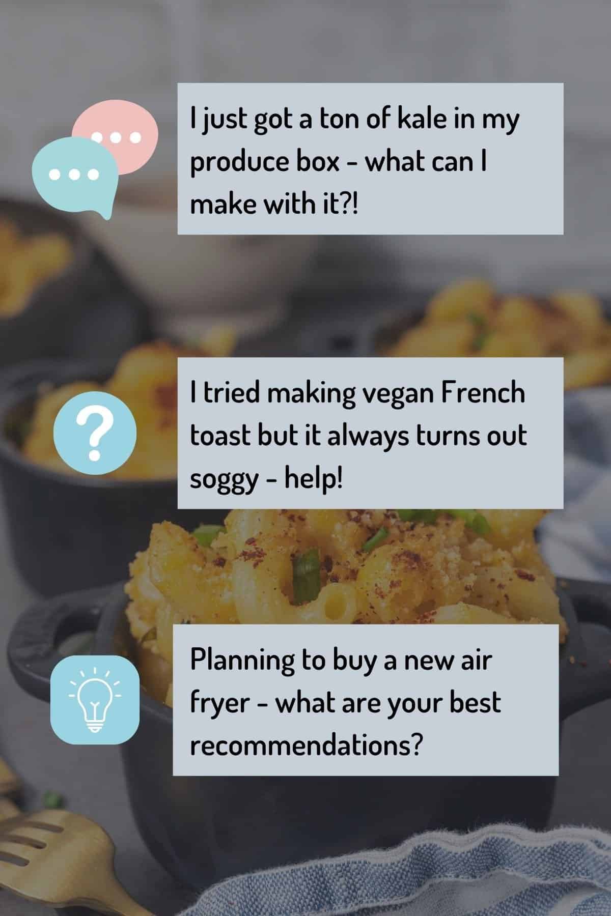 Photo of kimchi mac overlaid with three text bubbles with example questions from the community.