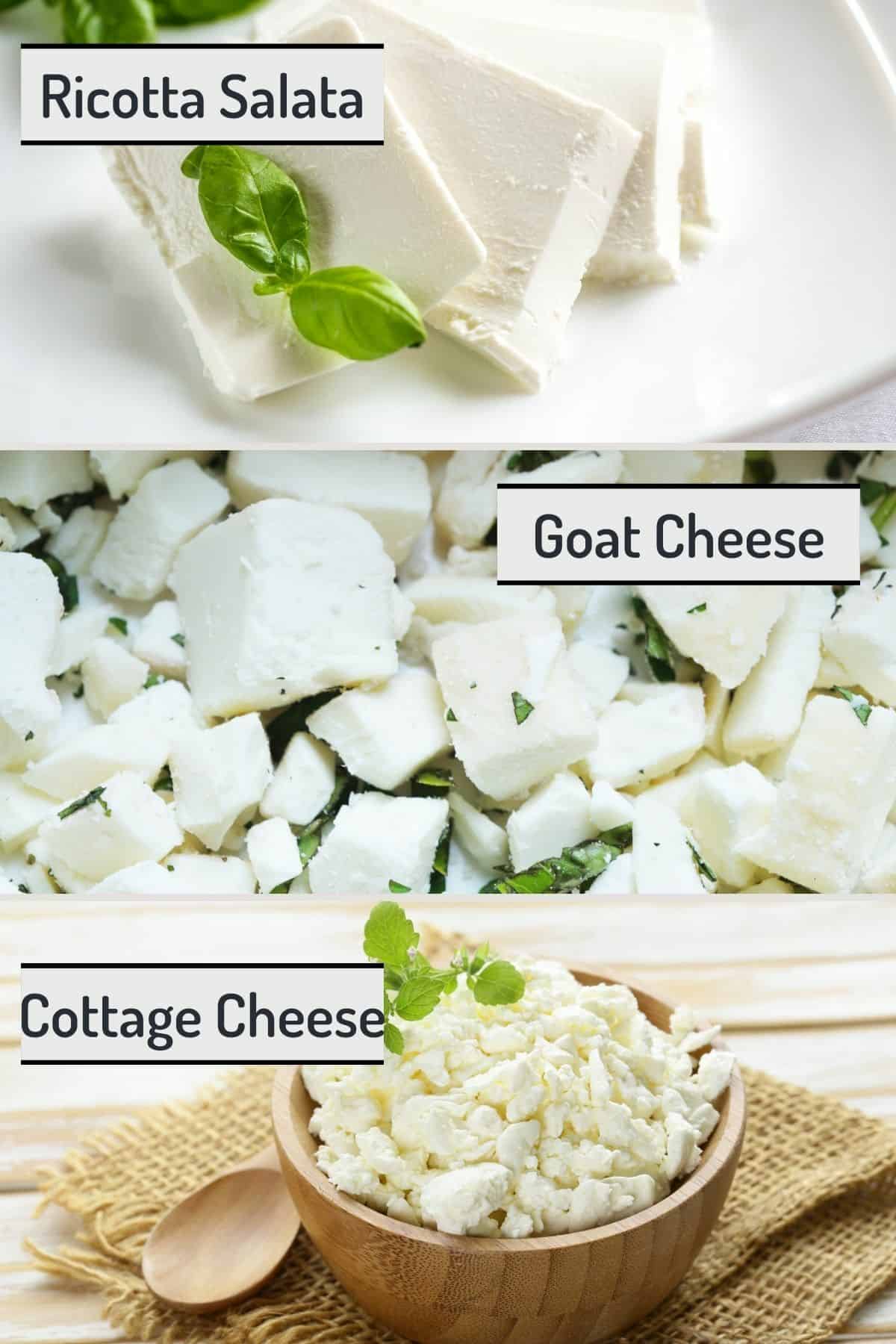 Pictures of best substitutes for texture: top to bottom: Ricotta Salata, Goat Cheese and Cottage Cheese